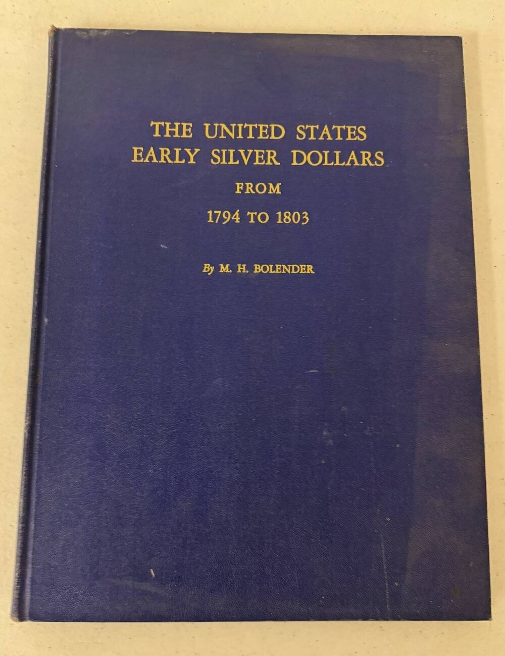 The United States Early Silver Dollars 1794 to 1803 M.H. Bolender Hardcover Book
